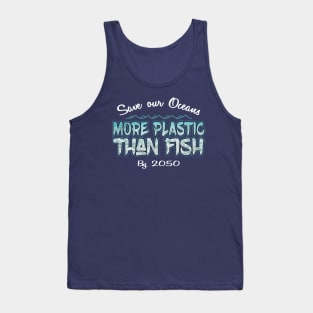 Save our Oceans More Plastic than Fish by 2050 Tank Top